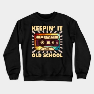 Keepin it old school funny cassette tape retro gift Crewneck Sweatshirt